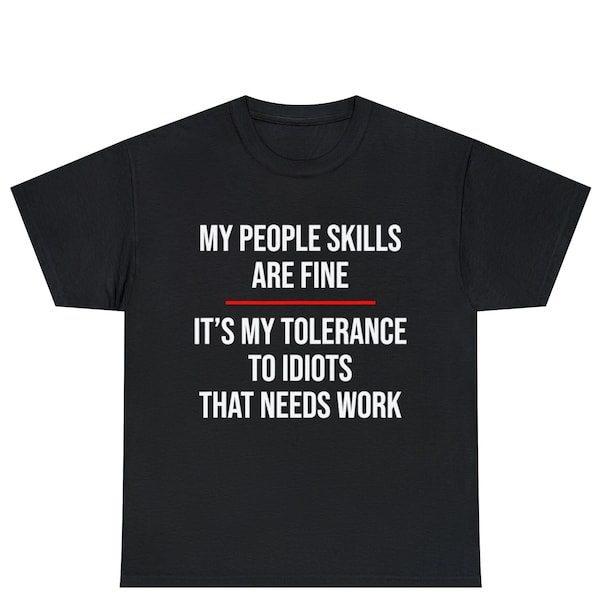 My people skills are fine, sarcasm shirt, funny t shirt, funny shirts, hipster shirt, hipster clothing, funny saying shirt.