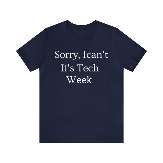 Funny I Can't It's Tech Week Theater Department T-Shirt Funny I Can't It's Tech Week Theater Department T-Shirt