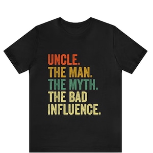 Uncle Shirt, Crazy Uncle Shirt, Funny Gift for Uncle, Best Uncle Ever, Uncle The Man The Myth The Bad Influence, New Uncle Tee, Father&#39;s Day