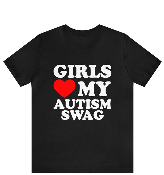 Girls Love My Autism Swag Shirt, Funny Autistic Boy Awareness Idea T-Shirt, Girls Heart My Autistic Swag T-shirt ,Girls Love My Autism Swag