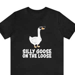 Silly Goose On The Loose T-Shirt, Goose T-Shirt, Goose Funny T-Shirt, Silly Goose On The Loose Gift, Goose Meme shirt, Silly Goose Shirt
