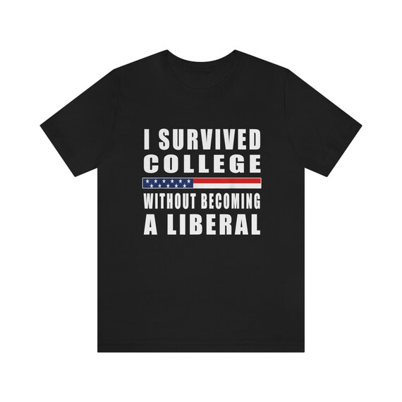 I Survived College Without Becoming A Liberal Funny Shirt I Survived College Without Becoming A Liberal Funny Shirt