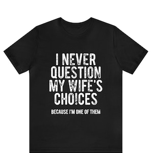 Men&#39;s Funny Wife&#39;s Choices T-Shirt,Funny Husband Shirt, Husband Gift From Wife,Dad Joke Shirt,Humor Tee for Man,Hubby Shirt,Funny Saying Tee