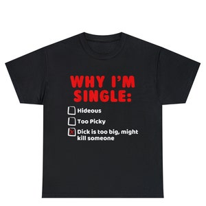 WHY I&#39;M SINGLE Funny List Meme Tee Shirt