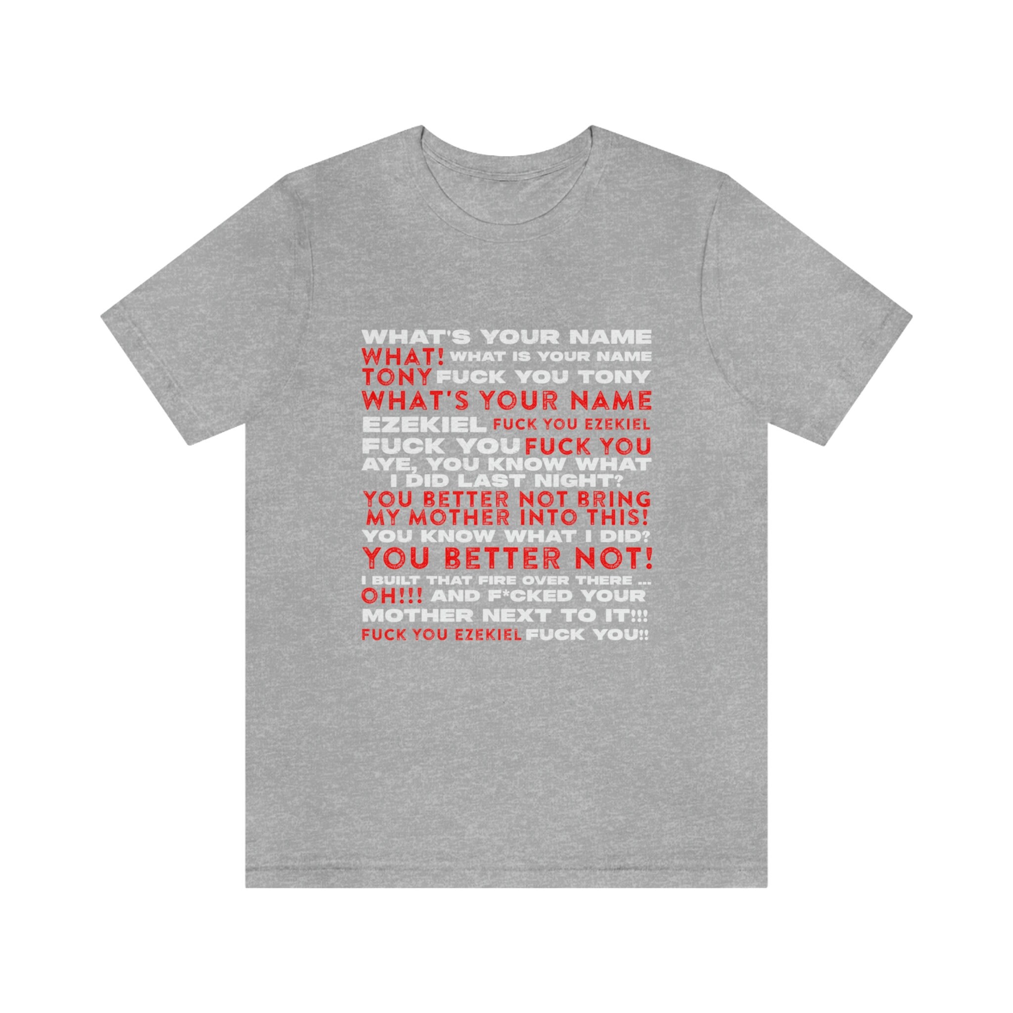 Funny Meme What's Your Name Shirt, Ezekiel and Tony Meme Shirt, Fuck ...