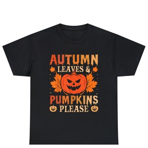 Autumn Leaves and Pumpkins Please shirt, Autumn Leaves & Pumpkins Please Shirt, Fall Shirt, Pumpkin Shirt, Autumn Shirt