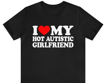 Ik hou van mijn hete autistische vriendin T-shirt, Valentijnsdag cadeau voor koppel, ik hou van mijn autistische vriendje shirt, autisme bewustzijn maand