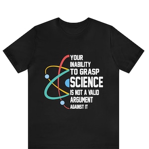 Je onvermogen om Sciencehirt te begrijpen, wetenschap tshirt, omarm wetenschap, politiek shirt, wetenschapsliefhebbers, wetenschap is echt shirt, grappig cadeau