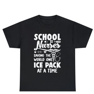 School Nurses Saving the World One Ice Pack at a Time T-shirt - Gift for School Nurse - Nursing School Grad Gift - Funny Nurse Gift - RN Tee