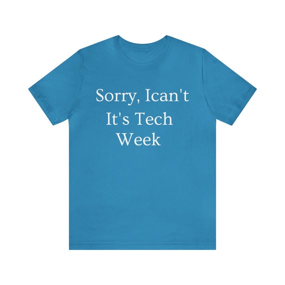 Funny I Can't It's Tech Week Theater Department T-Shirt Funny I Can't It's Tech Week Theater Department T-Shirt