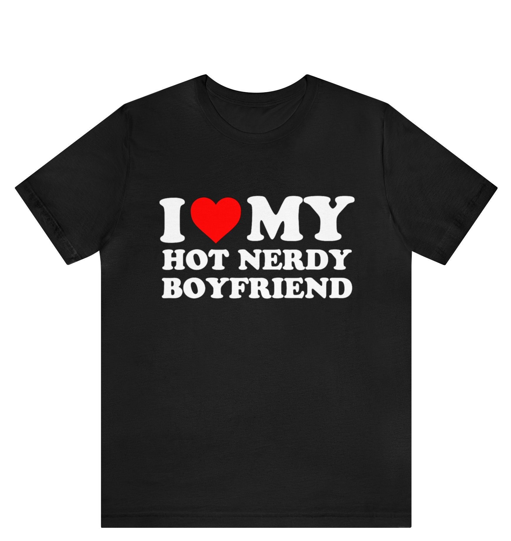 I Love My Hot Nerdy Boyfriend T-shirt ,I Heart My Boyfriend shirt , I Love My Hot Boyfriend T-shirt ,I Love My Boyfriend shirt , gift for gf