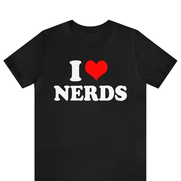 I Herz Nerds T-Shirt, Ich liebe Nerds Grafik T-Shirt, Lustig Ich liebe Nerds T-Shirt, Benutzerdefinierte I Herz Nerds Unisex T-Shirt, Ich liebe Nerds Design T-Shirt