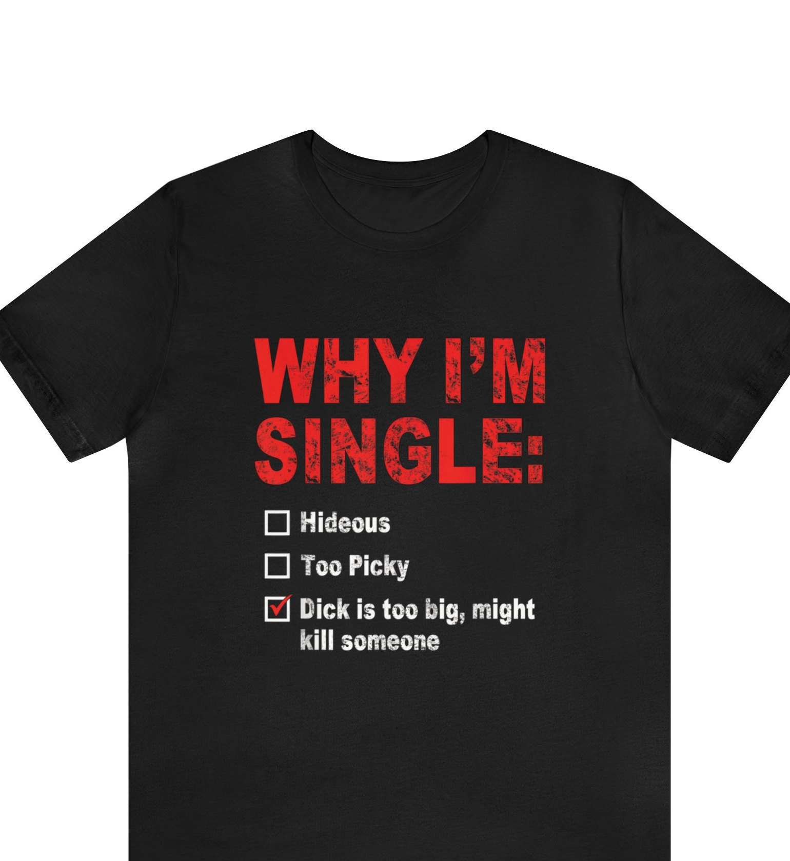 Why I'm Single Shirt , Funny Meme T-Shirt , Single funny shirt