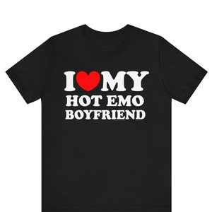 I Heart My Hot Emo Boyfriend Shirt, I Love My Hot Emo Girlfriend Shirt, Funny Couples Shirt, Humor I Love Tee, Hilarious His and Hers Shirt