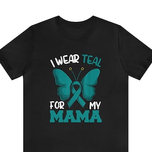 I wear Teal For My Mom-Ovarian Cancer Shirt,Ovarian Cancer Awareness Month,Teal Ribbon Shirt,Ovarian Survivor Shirt,Ovarian Awareness Shirt