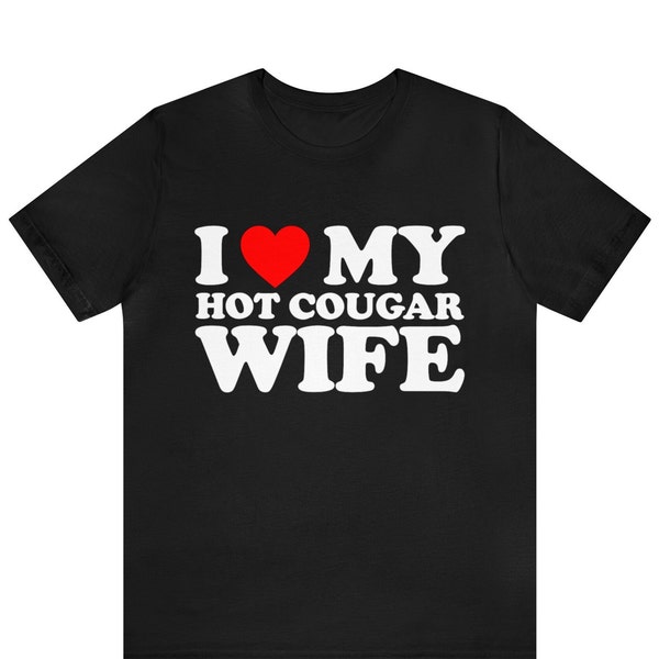 I Love My Cougar Wife Tee, I Heart My Cougar Wife, I Love Cougars, Gift from Cougar, Men Shirt, cougar's Husband, Couple Gift Boyfriend Gift