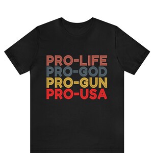 Pro-Life Pro-Gud Pro-Vapen Pro-USA-skjorta, Pro-Life Välj Livet Konservativ Republikansk skjorta, USA-skjorta, Republikansk skjorta, Konservativa skjortor