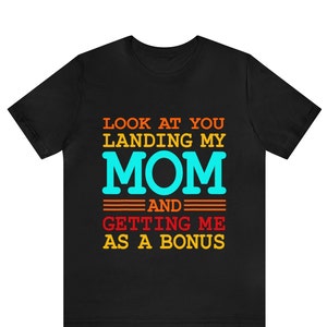 Kijk hoe je mijn moeder landt en mij krijgt als een bonus vaderdagcadeau voor stiefvader, bonusvader shirt, cadeau voor stiefvader T-shirt