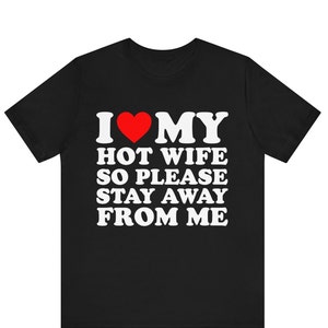 I Love My Hot Wife T-Shirt, I Love My Wife Tee, Funny Husband Shirt, Husband Gift Idea, Husband Birthday Gift, Married Couples T-Shirt