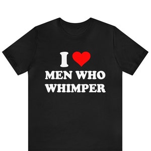 Ik hou van mannen die janken T-shirt, janken mens tee, grappig ik hou van mannen die janken T-shirt, humor janken mannen shirt, janken minnaar tee