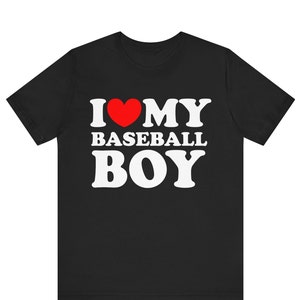 I Love My Baseball Boy T-shirt , I Heart My Baseball Boy T-Shirt ,I Love Graphic Tee, Funny I Love Saying T-Shirt, I Heart Baseball Boys