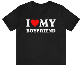 I Love My Boyfriend T-shirt,I Love Shirt,I Heart My Boyfriend Shirt,Boyfriend Shirt For Him,Custom Valentines Day Gift,Valentine's Day Shirt