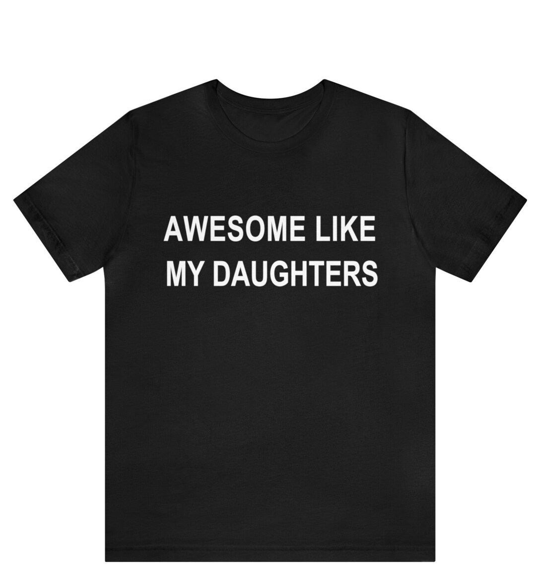 Awesome Like My Daughter Shirt for Men Funny Shirt for Men Etsy