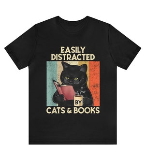 Easily Distracted By Cats And Books Shirt, Book Lover Gift, Funny Cat Shirt, Cat Lover Shirt, Cat Lover Gift, Reader T-Shirt, Cats and Books