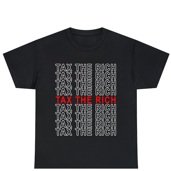 Tax The Rich Funny T Shirt Gift For Man,Tax The Church Cringy Shirts,Make The Rich Pay Anarchy Tshirt,Tax Fraud Tee,Eat The Rich Appareal