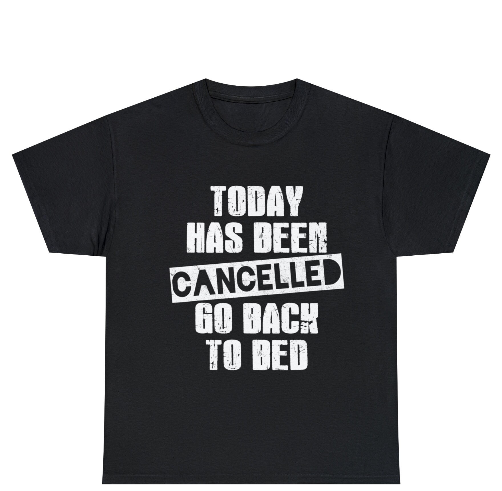 Today Has Been Canceled Go Back To Bed Funny T-Shirt, Humorous Today Has Been Canceled Tee, Go Back To Bed Shirt
