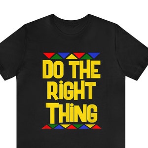 Do The Right Thing Shirt, Motivation Shirt, Right Shirt, Funny Shirt, Gift Shirt, Inspirational Shirt