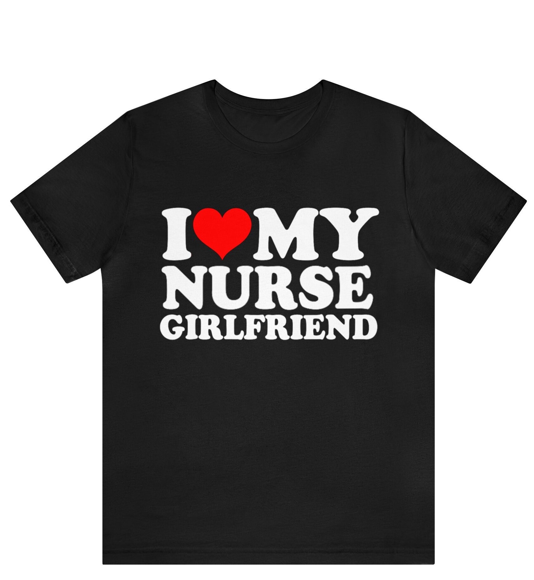 I Love My Nurse Girlfriend T shirt I Heart My Nurse Girlfriend shirt Medicine Couples T Shirt gift for Nurse shirt