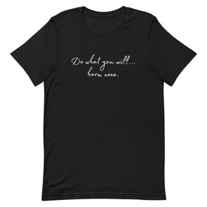 Do what you will, harm none unisex t-shirt