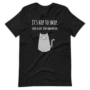 Het is hip om je huisdieren unisex t-shirt te knippen, te steriliseren en te castreren