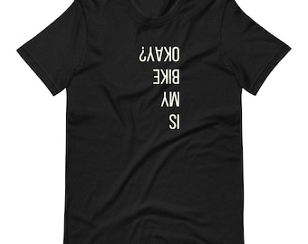 Is my bike okay unisex t-shirt