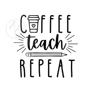 Puede incluir: Ilustración en blanco y negro de una taza de café, un lápiz y el texto "Coffee Teach Repeat".