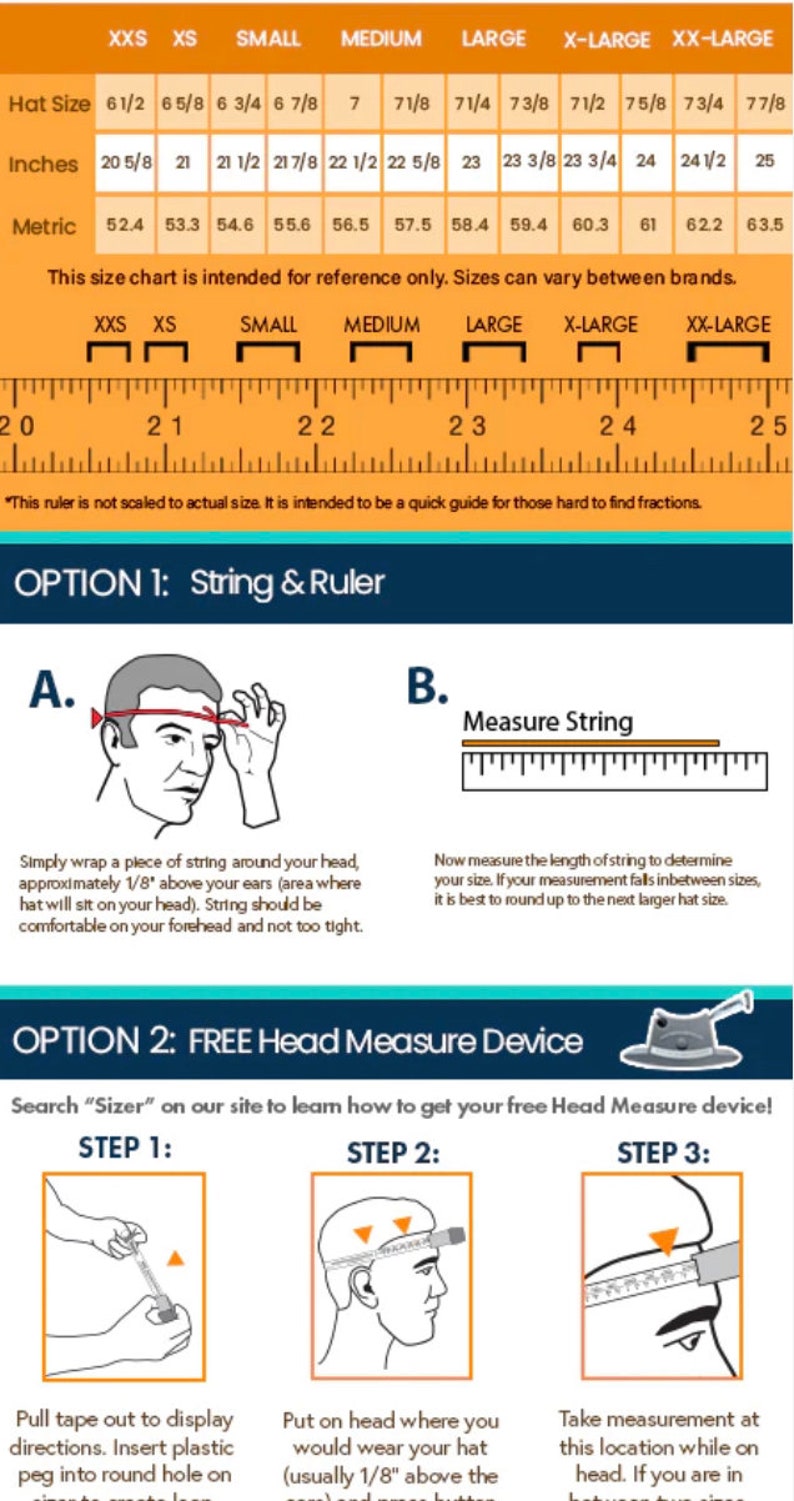 May include: A chart showing different hat sizes in inches and centimeters. The chart includes a ruler and instructions on how to measure your head using a string or a free head measure device.