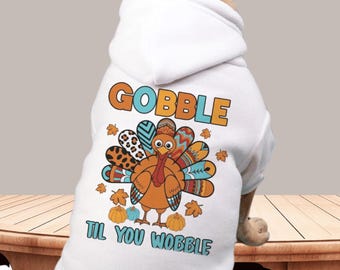 Gobble Til You Wobble Dog Hoodie: Thanksgiving Pet Clothes