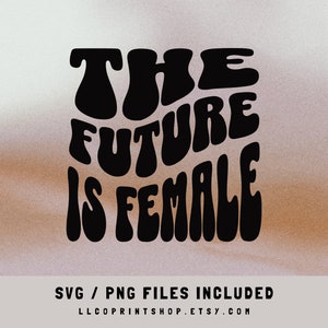 L'avenir est féminin Fichiers numériques SVG et PNG | Téléchargement instantané féministe