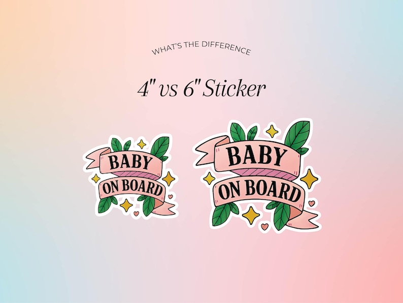 Puede incluir: Dos pegatinas con el texto "BABY ON BOARD" en una pancarta rosa, rodeadas de hojas verdes y estrellas doradas. El texto "WHAT'S THE DIFFERENCE" y "4" vs 6" Sticker" est&aacute; en la parte superior. Una pegatina mide 10 cm, la otra 15 cm.