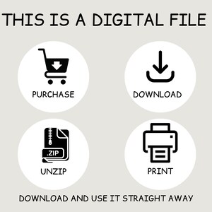 May include: A digital file download process is illustrated with four icons: a shopping cart, a download arrow, a zipped file, and a printer. The text "THIS IS A DIGITAL FILE" is at the top of the image. The text "DOWNLOAD AND USE IT STRAIGHT AWAY" is at the bottom of the image.