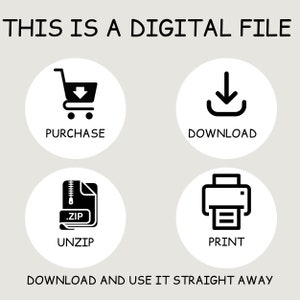 May include: A digital file download guide with four icons: a shopping cart, a download arrow, a zipped file, and a printer. The text "THIS IS A DIGITAL FILE" is at the top, and "DOWNLOAD AND USE IT STRAIGHT AWAY" is at the bottom.