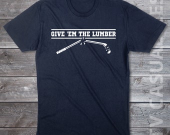 Give 'em The Lumber Mens T-shirt or Tank Top -     Funny, Pop Culture Shirt