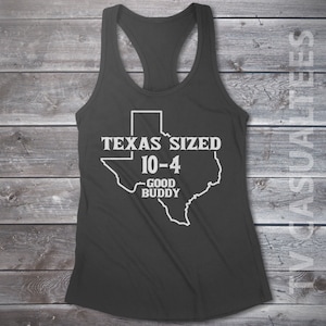 Texas Sized 10-4 Good Buddy Ladies Racerback Tank Top -Funny, Pop Culture Shirt