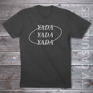 Yada Yada Mens T-Shirt or Tank Top - Funny Pop Culture Tee