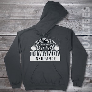 Towanda Insurance  - Live Fearless - Since 1920 Hoodie Pullover or Crewneck Sweatshirt - Funny, Pop Culture Shirt