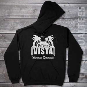 Del Boca Vista  Hoodie Pullover or Crewneck Sweatshirt -Funny, Pop Culture Shirt