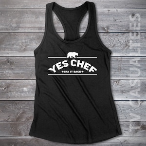 Yes Chef Ladies Racerback Tank Top - Drama, Funny, Pop Culture Shirt