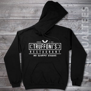Truffoni&#39;s Restaurant No Sloppy Steaks Hoodie Pullover or Crewneck Sweatshirt - Funny, Pop Culture Shirt