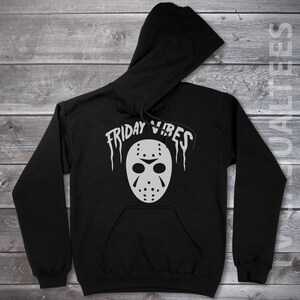 Friday Vibes Hoodie Pullover or Crewneck Sweatshirt -Funny, Halloween Shirt